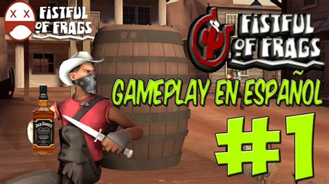 FISTFUL OF FRAGS | GAMEPLAY EN ESPAÑOL #1 - YouTube