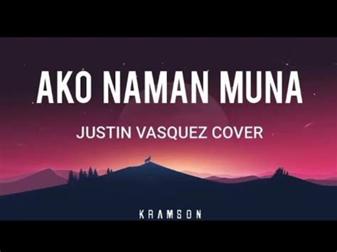 Ako naman muna cover by Justin Vasquez Lyric Video #akonamanmuna # ...