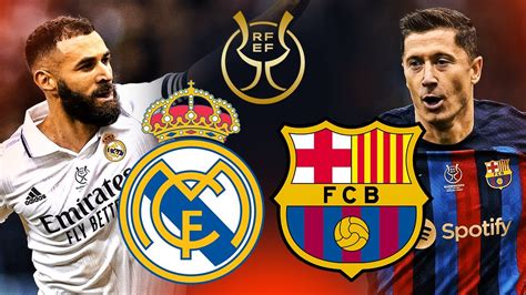 Real Madrid vs Barcelona, Spanish Super Cup Final 2023 - MATCH PREVIEW ...