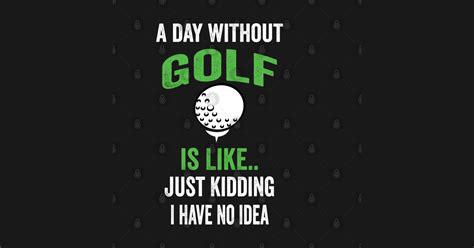 Funny Golf Gift Idea, A Day Without Golf is Like - Golf Ball - Sticker ...