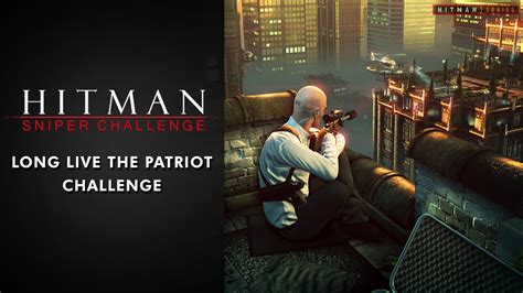 Hitman Sniper Challenge - "Long Live the Patriot" Challenge - YouTube