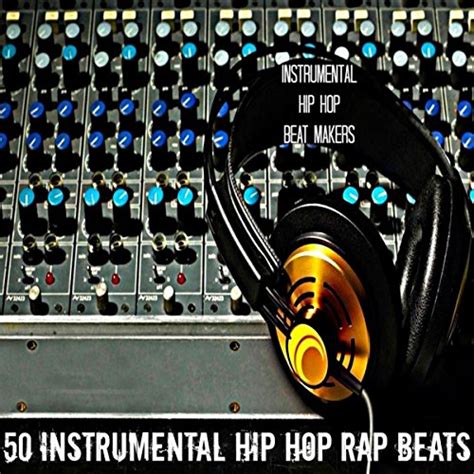 50 Instrumental Hip Hop Rap Beats by Instrumental Hip Hop Beat Makers ...