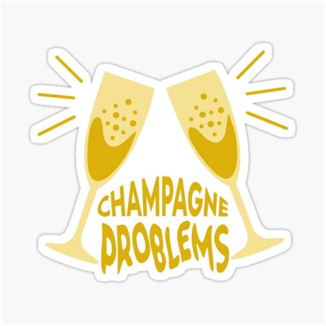 Champagne Problems Gifts & Merchandise | Redbubble