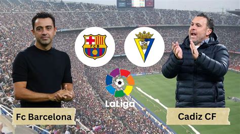 FC Barcelona vs Cadiz: Match Preview