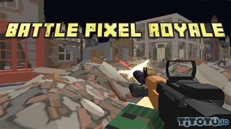 Battle Pixel Royale — Play for free at Titotu.io