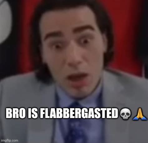 Bro is flabbergasted Blank Template - Imgflip