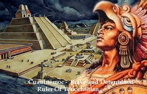 Cuauhtémoc: Brave And Determined Ruler Of Tenochtitlan And The Last ...