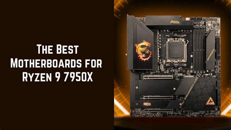 9 Best Motherboards For AMD Ryzen 9 7950X In 2023