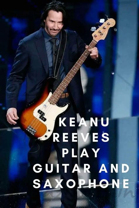 Can Keanu Reeves Play Guitar and Saxophone