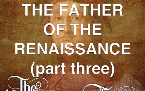 #24 - The Father Of The Renaissance (part three) - The Renaissance Times