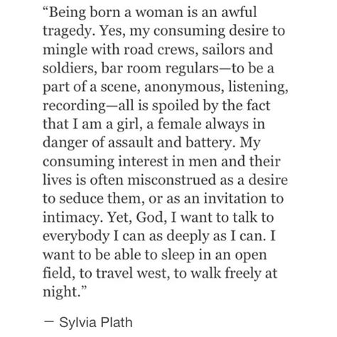 Sylvia Plath. Feminist quotes. I want to be able to walk the night ...