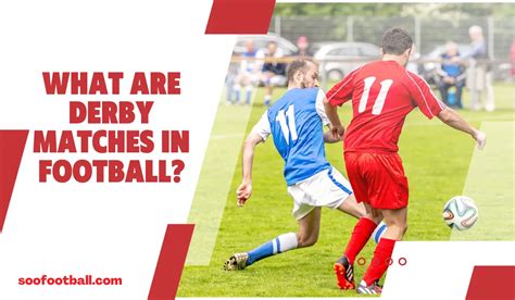 What Are derby matches In Football? | Soofootball