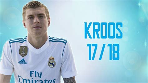 Toni Kroos Goals & Skills 2017-18 - YouTube