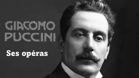 Les opéras de Giacomo Puccini - un aperçu avec de beaux extraits ...