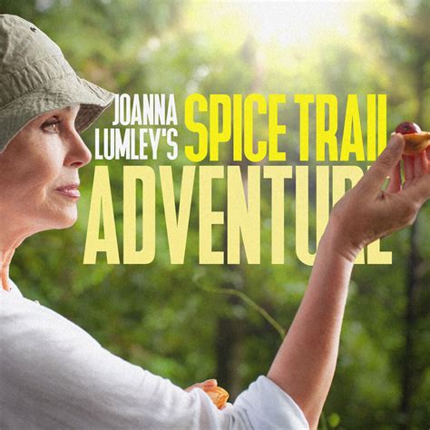 Watch Joanna Lumely's Spice Trail Adventure on BBC Select