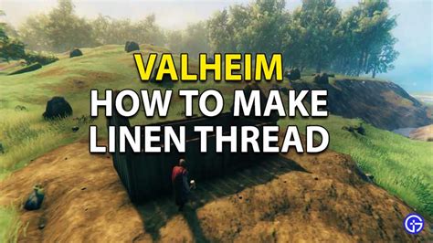 Valheim Pro Crafting Tip: How To Make Linen Thread And How Is?