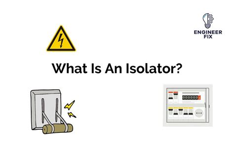 Isolators: What Are They? (Working, Definition and Uses) - Engineer Fix