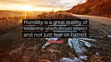 Yousef Munayyer Quote: “Humility is a great quality of leadership which ...