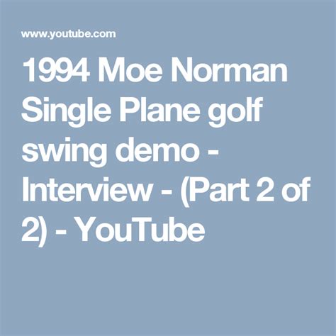 1994 Moe Norman Single Plane golf swing demo - Interview - (Part 2 of 2 ...