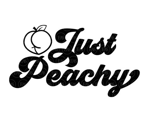 Just Peachy Svg, Peach Butt Svg, Peachy Ass Svg. Vector Cut File for ...