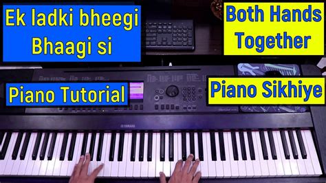 Ek Ladki Bheegi Bhaagi Si - Piano Tutorial | Both Hands Chords Piano ...