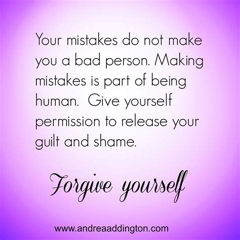 Release the guilt and shame. Forgive yourself