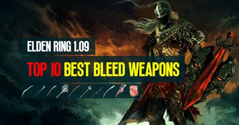 Top 10 Best Bleed Build-Up Weapons in Elden Ring 1.09