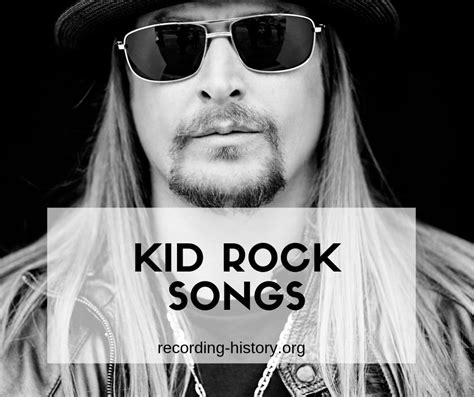 12+ Best List of Songs by Kid Rock (Robert Ritchie) - Song Lyrics & Facts