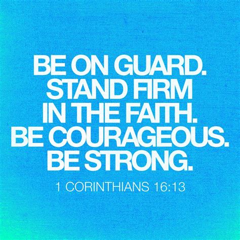 1 Corinthians 16:13 Be on your guard; stand firm in the faith; be ...