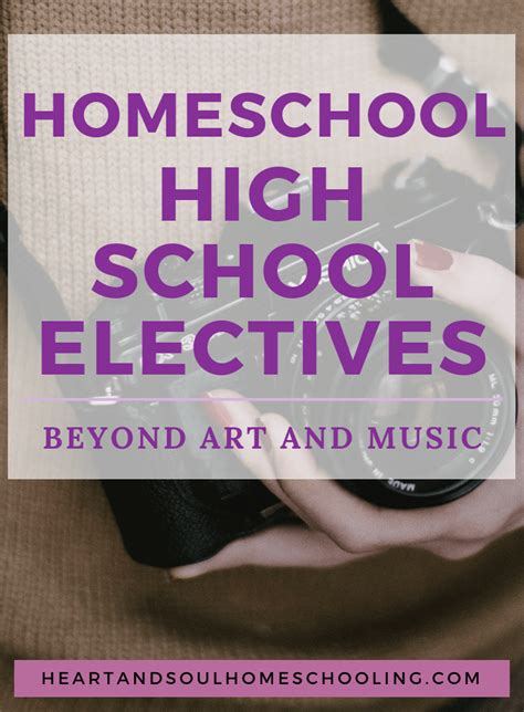 High School Electives Beyond Art and Music - Heart and Soul Homeschooling