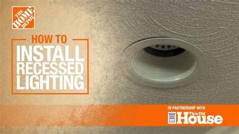 How to Install Recessed Lighting | The Home Depot with @thisoldhouse ...