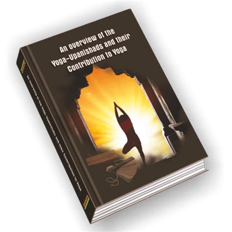 An Overview of the Yoga-Upanishads and their Contribution to Yoga ...