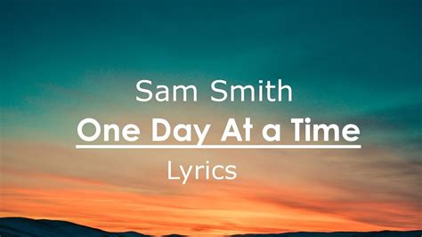 Sam Smith - One Day At a Time [Lyrics / Lyric Video] - YouTube