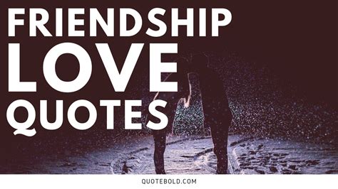 25 Quotes About Friendship and Love [Images + FREE PDF] - QuoteBold