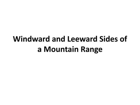 PPT - Windward and Leeward Sides of a Mountain Range PowerPoint ...