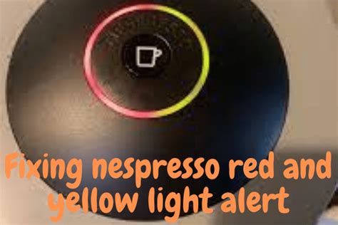 Fixing Nespresso Vertuo Red And Yellow Or Green Light Alert