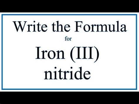 How to Write the Formula for Iron (III) nitride - YouTube