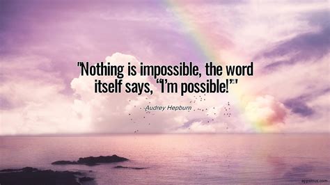 Nothing is impossible, the word itself says, “I’m possible!” - quotewis.com