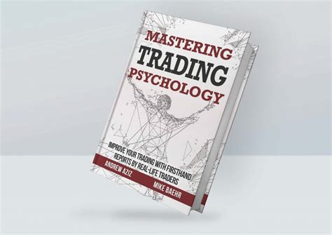 Mastering Trading Psychology: Improve Your Trading with Firsthand ...