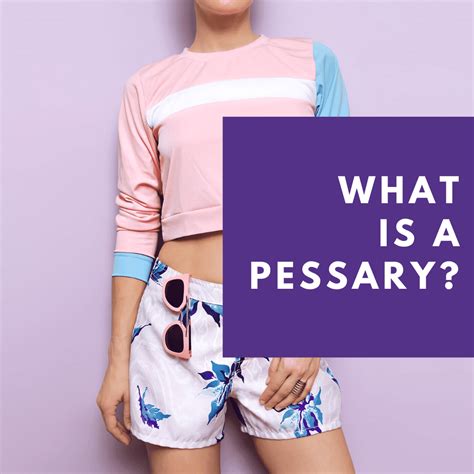 What is a Pessary? - Sunshine State Women's Care, LLC