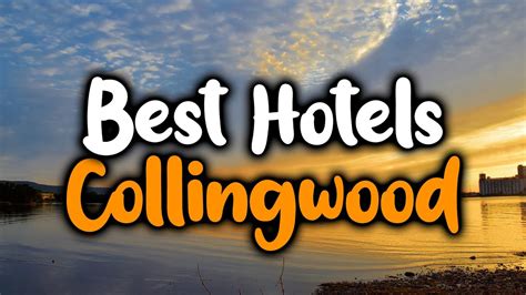 Best Hotels In Collingwood - For Families, Couples, Work Trips, Luxury ...