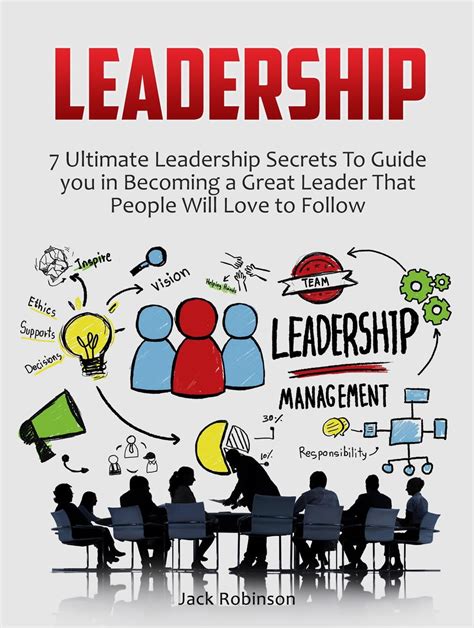 Leadership: 7 Ultimate Leadership Secrets To Guide you in Becoming a ...