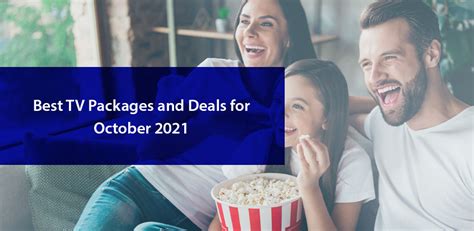 The Hottest TV Packages & Deals | October 2021