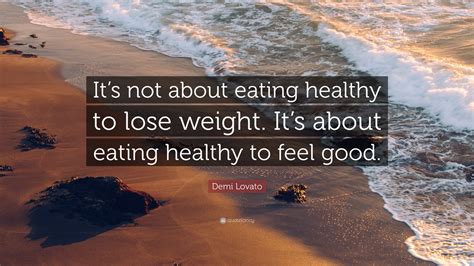 Demi Lovato Quote: “It’s not about eating healthy to lose weight. It’s ...