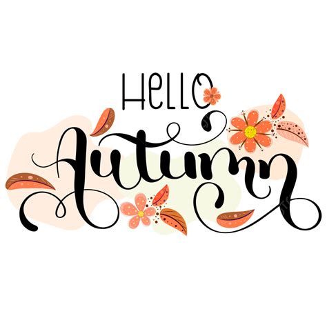 Hello Autumn Leaves Text Hand Lettering With Flowers And Fall, Hello ...