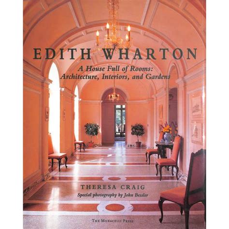 "Edith Wharton A House Full of Rooms: Architecture, Interiors, and Gar