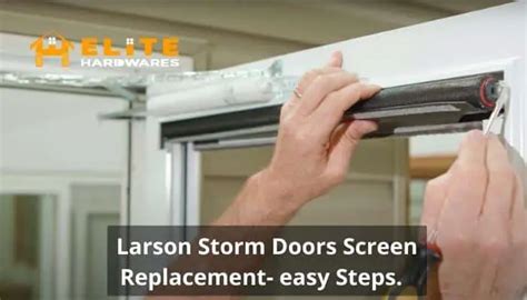 Larson Storm Doors Screen Replacement in Simple Steps