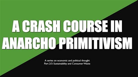 Crash Course in Anarcho-Primitivism 2/3: Consumer Waste and ...