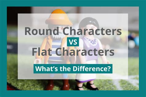 Round vs Flat Character: Differences and Definitions in Literature