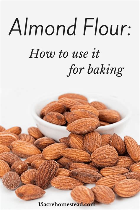 Almond Flour: How to Use it for Baking - 15 Acre Homestead